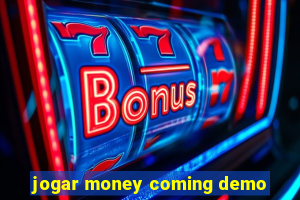 jogar money coming demo